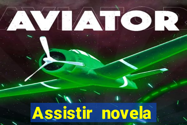 Assistir novela Alma gêmea online grátis
